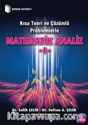 Kısa Teori ve Çözümlü Problemlerle Matematik Analiz 1