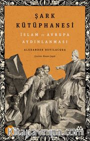 Şark Kütüphanesi <br /> İslam ve Avrupa Aydınlanması