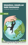 Unhomeliness, Liminality And Double Consciousness İn Bessie Head’s Novels