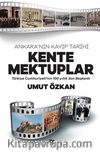 Kente Mektuplar / Ankara'nın Kayıp Tarihi