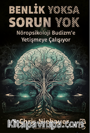 Benlik Yoksa Sorun Yok / Nöropsikoloji Budizm’e Yetişmeye Çalışıyor