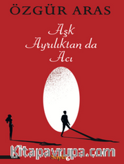 Aşk Ayrılıktan da Acı