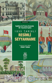 İngiltere ile Fransa Arasında Bir Tanzimat Aydını 1835 Tarihli Resimli Seyyahname (Renkli Orijinal resimlerle birlikte)