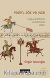 Resim, Söz ve Yazı & İmge Yaratmanın ve Bozmanın Yolları
