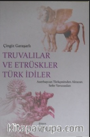 Truvalılar ve Etrüskler Türk İdiler