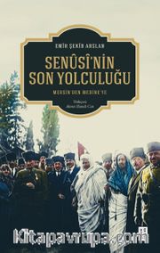 Senûsî’nin Son Yolculuğu <br /> Mersin’den Medine’ye