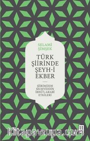 Türk Şiirinde Şeyh-i Ekber <br /> Şiirimizde Muhyiddin İbnü’l Arabî Etkileri