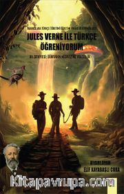 Jules Verne ile Türkçe Öğreniyorum B1 Seviyesi:  Dünyanın Merkezine Yolculuk 