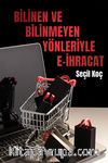 Bilinen ve Bilinmeyen Yönleriyle E-ihracat
