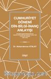 Cumhuriyet Dönemi Din-Bilgi-İnanç Anlayışı Diyanet İşleri Başkanlığı ve Ankara Üniversitesi İlahiyat Fakültesi Yayınları Örneği (1924-1964)