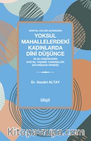 Sosyal Kelam Açısından Yoksul Mahallelerdeki Kadınlarda Dini Düşünce Ve Bu Düşüncenin Sosyal Yaşama Yansımaları (Diyarbakır Örneği)