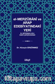 el-Merzübanî ve Arap Edebiyatındaki Yeri -el-Müveşşah Adlı Eseri Çerçevesinde-