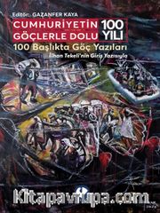 Cumhuriyetin Göçlerle Dolu 100 Yılı