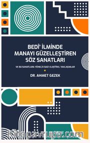 Bedî‘ İlminde Manayı Güzelleştiren Söz Sanatları ve Bu Sanatlara Yönelik Bazı Eleştirel Yaklaşımlar