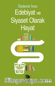 Edebiyat ve Siyaset Olarak Hayat