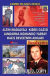 Altın Madalyalı Kıbrıs Gazisi Jandarma Komando Yarbay Halis Deveci’nin Anıları