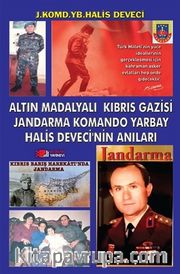 Altın Madalyalı Kıbrıs Gazisi Jandarma Komando Yarbay Halis Deveci’nin Anıları