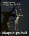 Bir İdealin Peşinde: Atatürk ve Alaca Höyük