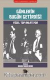 Günlerin Bugün Getirdiği & Yücel Top Anlatıyor