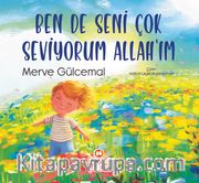 Ben de Seni Çok Seviyorum Allah’ım