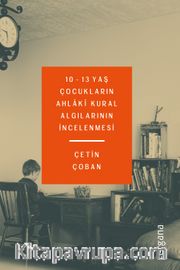 10-13 Yaş Çocukların Ahlaki Kural Algılarının İncelenmesi