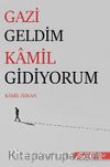 Gazi Geldim Kamil Gidiyorum