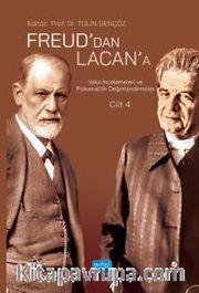 Freud’dan Lacan’a Vaka İncelemeleri ve Psikanalitik Değerlendirmeler: Cilt 4