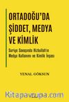 Ortadoğu’da Şiddet, Medya ve Kimlik & Suriye Savaşında Hizbullah’ın Medya Kullanımı ve Kimlik İnşası