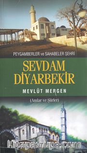 Peygamberler ve Sahabeler Şehri Sevdam Diyarbakir