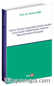 Tahkim Öncesi Uyuşmazlık Çözüm Usulleri ve Bu Usuller Tüketilmeden Tahkime Başvurulmasının Sonuçları