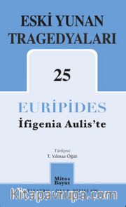 İfigenia Aulis’te - Eski Yunan Tragedyaları 25 