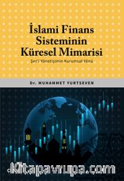 İslami Finans Sisteminin Küresel Mimarisi (Şer'i Yönetişimin Kurumsal Yönü)