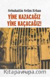 Yine Kazacağız, Yine Kaçacağız!