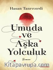 Umuda ve Aşka Yolculuk