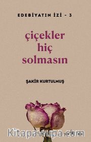 Çiçekler Hiç Solmasın
