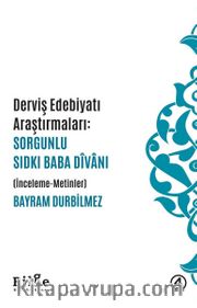 Derviş Edebiyatı Araştırmaları Sorgunlu Sıdkı Baba Dîvanı (İnceleme-Metinler)