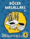 Böcek Masalları / Su