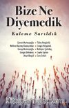 Bize Ne Diyemedik