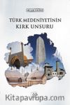 Türk Medeniyetinin Kırk Unsuru