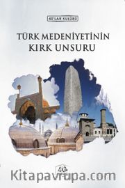 Türk Medeniyetinin Kırk Unsuru