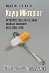 Kayıp Mikroplar & Antibiyotiklerin Aşırı Kullanımı Çağımızın Salgınlarını Nasıl Körüklüyor?
