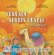 Turuncu Şehrin Güneşi Peygamberimiz