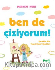 Ben de Çiziyorum! <br /> Çocuklar İçin Temel Çizim Teknikleri