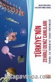 Türkiye'nin Zehirli Deniz Canlıları <br /> Tanıma, İlk Yardım ve Tedavi Yöntemleri