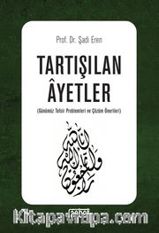 Tartışılan Ayetler (Günümüz Tefsir Problemleri ve Çözüm Önerileri)