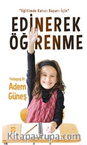 Eğitimde Kalıcı Başarı İçin Edinerek Öğrenmek