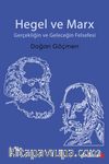 Hegel ve Marx & Gerçekliğin ve Geleceğin Felsefesi