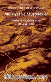 Mülkiyet ve Müşterekler <br /> Türkiye’de Mülkiyetin İnşası, İcrası ve İhlali