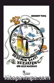 Dedemin Saati Hezarfen / Bir Uçuş Macerası (8+Yaş)