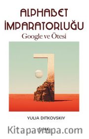 Alphabet İmparatorluğu <br /> Google ve Ötesi